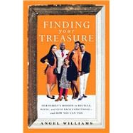 Book cover for Finding Your Treasure Our Family's Mission to Recycle, Reuse, and Give Back Everything—and How You Can Too