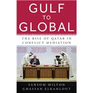 Book cover for Gulf to Global The Rise of Qatar in Conflict Mediation