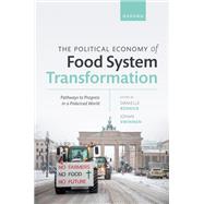 Book cover for The Political Economy of Food System Transformation Pathways to Progress in a Polarized World