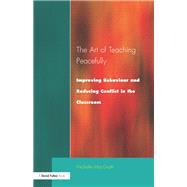 Book cover for Art of Teaching Peacefully: Improving Behavior and Reducing Conflict in the Classroom