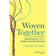 Book cover for Woven Together How Unpacking Your Teacher Identity Creates a Stronger Learning Community