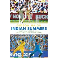 Book cover for Indian Summers Australia versus India - Cricket's Battle of the Titans