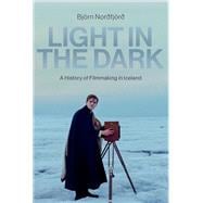Book cover for Light in the Dark A History of Filmmaking in Iceland