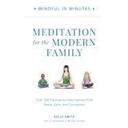 Book cover for Mindful in Minutes: Meditation for the Modern Family Over 100 Practices to Help Families Find Peace, Calm, and Connection