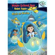 Book cover for Sink or Swim: Exploring Schools of Fish: A Branches Book (The Magic School Bus Rides Again)