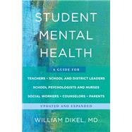Book cover for Student Mental Health A Guide For Teachers, School and District Leaders, School Psychologists and Nurses, Social Workers, Counselors, and Parents