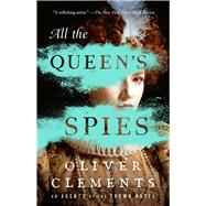Book cover for All the Queen's Spies A Novel