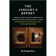 Book cover for THE JANUARY 6 REPORT Findings from the Select Committee to Investigate the Attack on the U.S. Capitol with Reporting, Analysis and Visuals by The New York Times