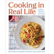 Book cover for Cooking in Real Life Delicious & Doable Recipes for Every Day (A Cookbook)
