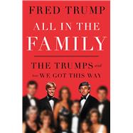 Book cover for All in the Family The Trumps and How We Got This Way