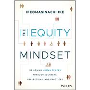 Book cover for The Equity Mindset Designing Human Spaces Through Journeys, Reflections and Practices