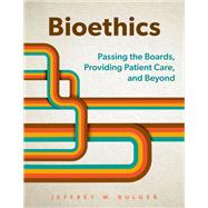 Book cover for Bioethics Passing the Boards, Providing Patient Care, and Beyond