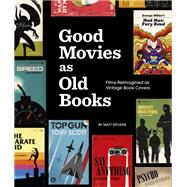Book cover for Good Movies as Old Books Films Reimagined as Vintage Book Covers
