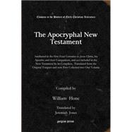 Book cover for The Apocryphal New Testament: Attributed in the First Four Centuries to Jesus Christ, his Apostles and their Companions and not included in the New Testament by it's Compilers, Tra