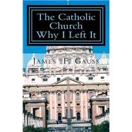 Book cover for The Catholic Church, Why I Left It