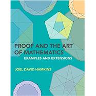 Book cover for Proof and the Art of Mathematics Examples and Extensions