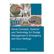 Book cover for Novel Concepts, Systems and Technology for Sludge Management in Emergency and Slum Settings