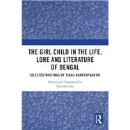 Book cover for The Girl Child in the Life, Lore and Literature of Bengal