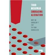Book cover for Embracing Alienation Why We Shouldn't Try to Find Ourselves