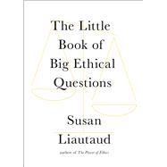 Book cover for The Little Book of Big Ethical Questions