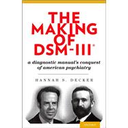 Book cover for The Making of DSM-III® A Diagnostic Manual's Conquest of American Psychiatry