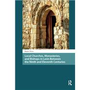 Book cover for Local Churches, Monasteries, and Bishops in León Between the Ninth and Eleventh Centuries