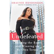 Book cover for Undefeated Changing the Rules and Winning on My Own Terms