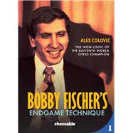 Book cover for Bobby Fischer's Endgame Technique The Iron Logic of the Eleventh World Chess Champion