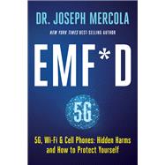 Book cover for EMF*D 5G, Wi-Fi & Cell Phones: Hidden Harms and How to Protect Yourself