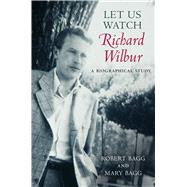 Book cover for Let Us Watch Richard Wilbur