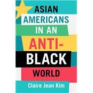 Book cover for Asian Americans in an Anti-Black World