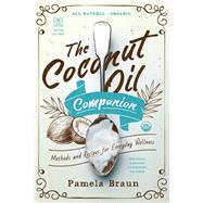 Book cover for The Coconut Oil Companion Methods and Recipes for Everyday Wellness