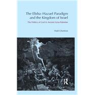 Book cover for The Elisha-hazael Paradigm and the Kingdom of Israel