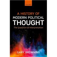 Book cover for A History of Modern Political Thought The Question of Interpretation