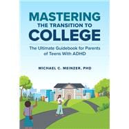 Book cover for Mastering the Transition to College The Ultimate Guidebook for Parents of Teens With ADHD