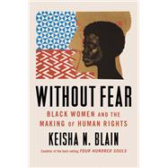 Book cover for Without Fear Black Women and the Making of Human Rights