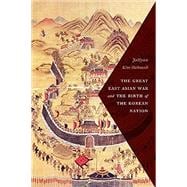 Book cover for The Great East Asian War and the Birth of the Korean Nation