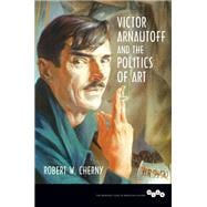 Book cover for Victor Arnautoff and the Politics of Art