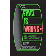 Book cover for The Price is Wrong Why Capitalism Won't Save the Planet