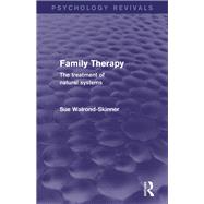 Book cover for Family Therapy (Psychology Revivals): The Treatment of Natural Systems