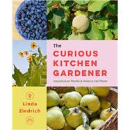 Book cover for The Curious Kitchen Gardener Uncommon Plants and How to Eat Them