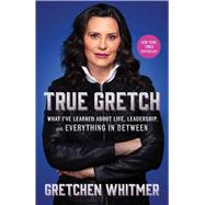 Book cover for True Gretch What I've Learned About Life, Leadership, and Everything in Between