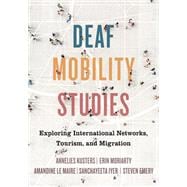 Book cover for Deaf Mobility Studies: Exploring International Networks, Tourism, and Migration