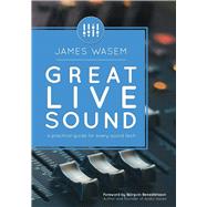 Book cover for Great Live Sound: A practical guide for every sound tech