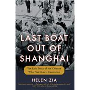 Book cover for Last Boat Out of Shanghai The Epic Story of the Chinese Who Fled Mao's Revolution