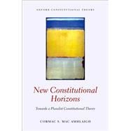 Book cover for New Constitutional Horizons Towards a Pluralist Constitutional Theory