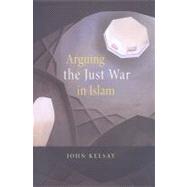 Book cover for Arguing the Just War in Islam