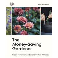 Book cover for The Money-Saving Gardener Create Your Dream Garden at a Fraction of the Cost: THE SUNDAY TIMES BESTSELLER