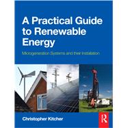 Book cover for A Practical Guide to Renewable Energy: Microgeneration systems and their Installation
