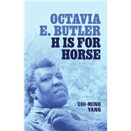 Book cover for Octavia E. Butler H is for Horse